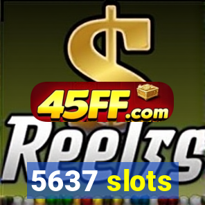 5637 slots